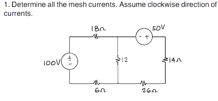 1. Determine all the mesh currents. Assume clockwise direction of
currents.
100V ±
182
the
ՇՂ
है 12
+
50V
2652
€145