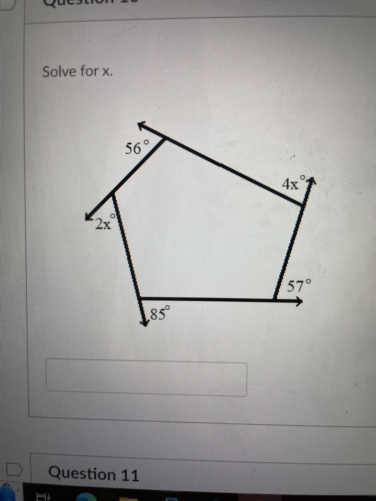 Solve for x.
10
2x
56°
Question 11
85°
4x
57°
➜