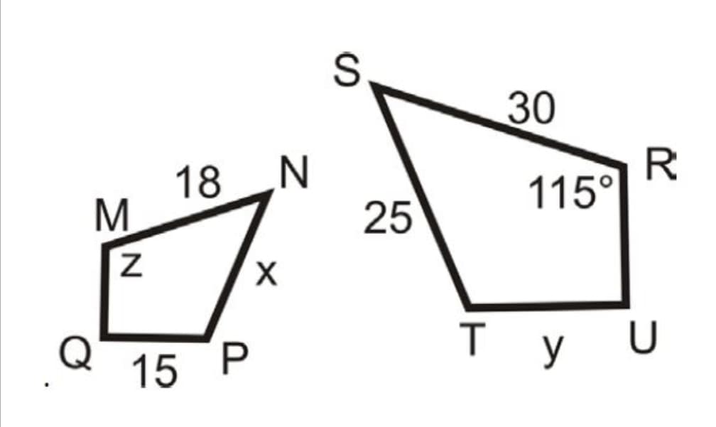 The image depicts two quadrilaterals, labeled \( MNPQ \) and \( STUR \), with some sides and angles marked with measurements.

### Quadrilateral \( MNPQ \):
- This quadrilateral has four vertices labeled \( M \), \( N \), \( P \), and \( Q \).
- Side lengths are given as:
  - \( PQ = 15 \)
  - \( MN = 18 \)
- The interior angle at vertex \( Z \) is marked as \( Z \).

### Quadrilateral \( STUR \):
- This quadrilateral has four vertices labeled \( S \), \( T \), \( U \), and \( R \).
- Side lengths are given as:
  - \( ST = 25 \)
  - \( SR = 30 \)
- The interior angle at vertex \( U \) is marked as \( 115^{\circ} \).

These quadrilaterals can be used to study various properties of quadrilateral shapes, such as side lengths, angles, and the relationship between these elements. Comparing the given side lengths and angles can be useful in solving geometric problems and understanding the characteristics of quadrilaterals in different contexts.