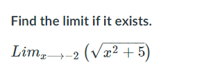 Find the limit if it exists.
Limp-
(Væ² + 5)
a-2
