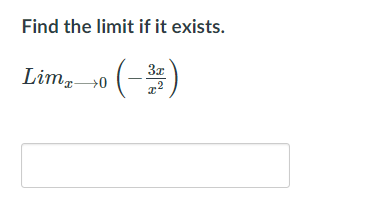 Find the limit if it exists.
3x
Limp0
(-)
