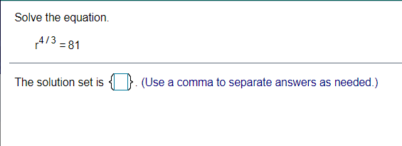 Solve the equation.
A/3 = 81
The solution set is
(Use a comma to separate answers as needed.)
