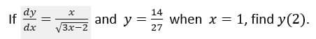 dy
If
dx
14
and y =
when x = 1, find y(2).
27
/3x-2
