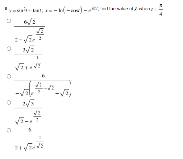 *y=sin²t+ tant, x=- In(- cost) – e sinr, find the value of y when t=".
4
2-Vze ?
2/3
2+/2e
|-IS
