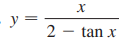 y =
2 - tan x
