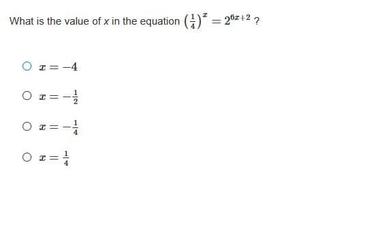 What is the value of x in the equation ()* = 26z+2 ?
x = -4
O x = -
O 1=
