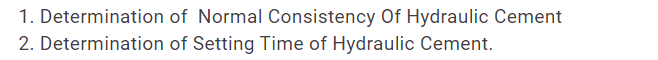 1.
Determination
2. Determination
of Normal Consistency Of Hydraulic Cement
of Setting Time of Hydraulic Cement.