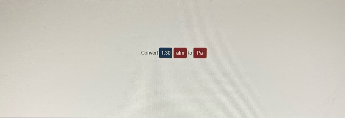 Convert 1.30 atm to Pa
