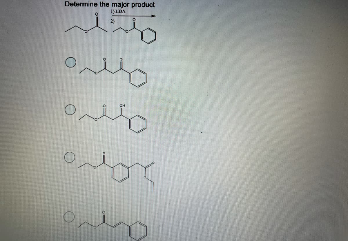 Determine the major product
1) LDA
2)
