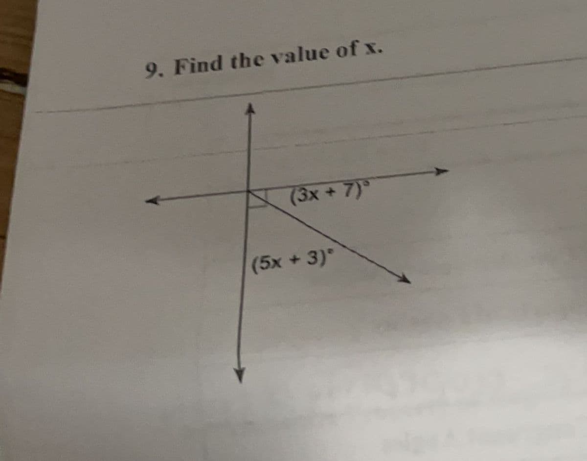 9. Find the value of x.
(3x + 7)°
(5x + 3)®