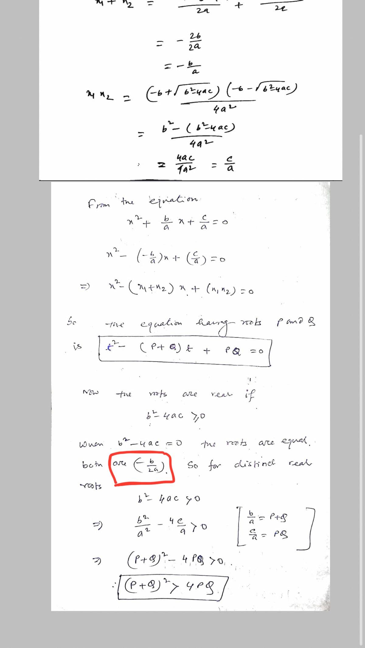 26
ニ
2a
ニーb
a
も-
つ
gaレ
つッhっ)-9
492
yac
TAレ
ニ
from the eination.
a
n²- (-)n + (&) = 0
2.
1+M2) * + (n, nz) =0
equetion hauy
てok
p amd &
れe
is
-
(P+ 6)と +
こ0
Nい
the
if
are
reat
と4ac >o
When
bーyac=0
the
are egual.
boin
are
So for dishince
real
と 4ac yo
=)
62
че
(P+8)*-4,P8 >0,.
つ
+
