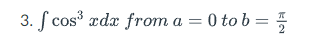 3. S cos ædæ from a = 0 to b = 5
