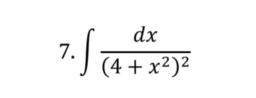 7. S
dx
(4+x²)²