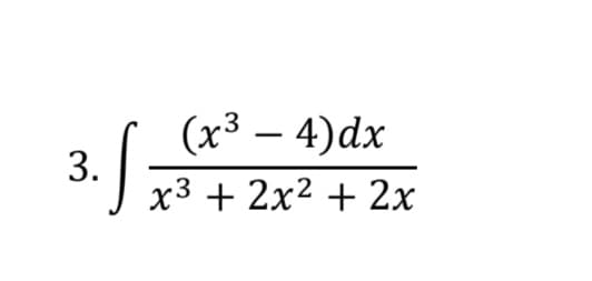 3.
(x³ - 4)dx
x3 + 2x² + 2x
1