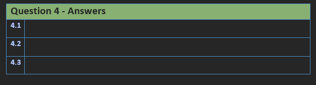 Question 4 - Answers
4.1
4.2
4.3
