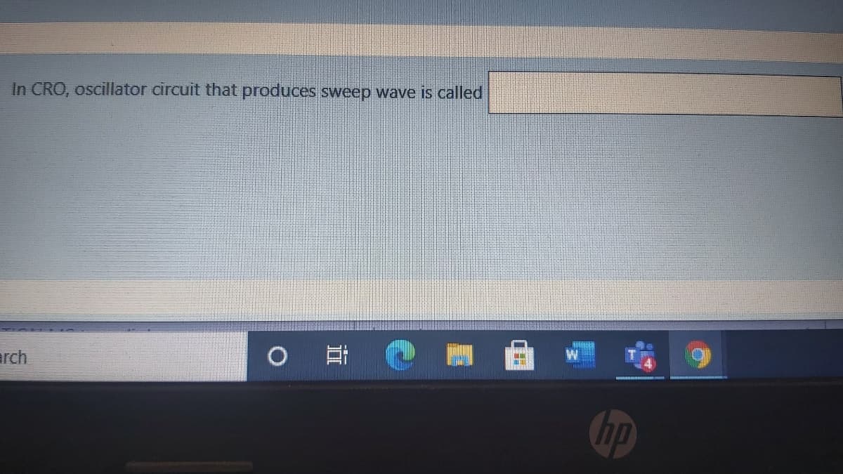 In CRO, oscillator circuit that produces sweep wave is called
arch
