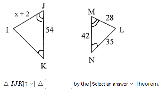 M
x+2
28
I
54
L
42
(35
N
K
A IJK ? -A
by the Select an answer
Theorem.
