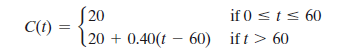 S20
| 20
if 0 sts 60
C(t) =
(20 + 0.40(t – 60) if t> 60
