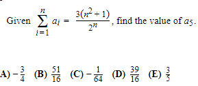 3(12 + 1)
Given > ai =
find the value of a5.
i=1
A)-를 (B) (C)-와 (D) (E)를
39
