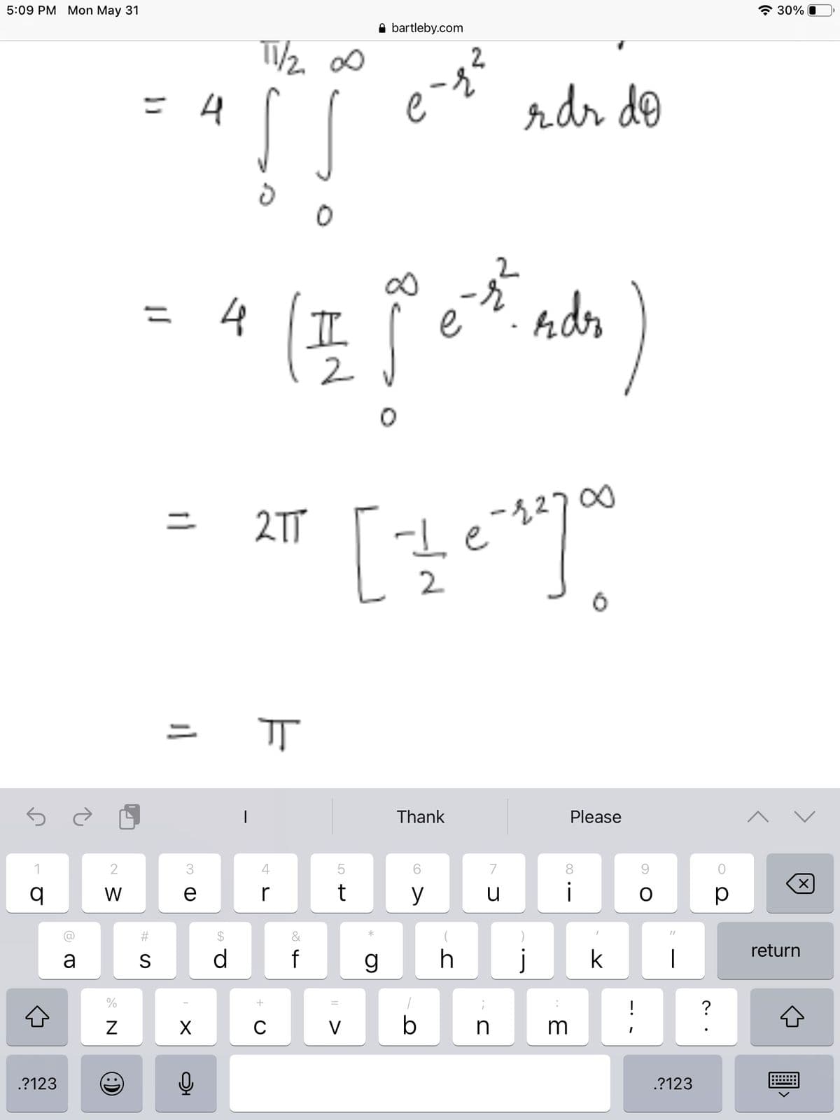 5:09 PM Mon May 31
* 30%
A bartleby.com
2.
= 4
rdr do
4
II
= 2TT
2
Thank
Please
2
4
7
8.
W
e
r
y
u
i
p
%23
&
return
a
S
d.
g
j
k
|
?
V
m
.?123
.?123
LO +
N
:)
