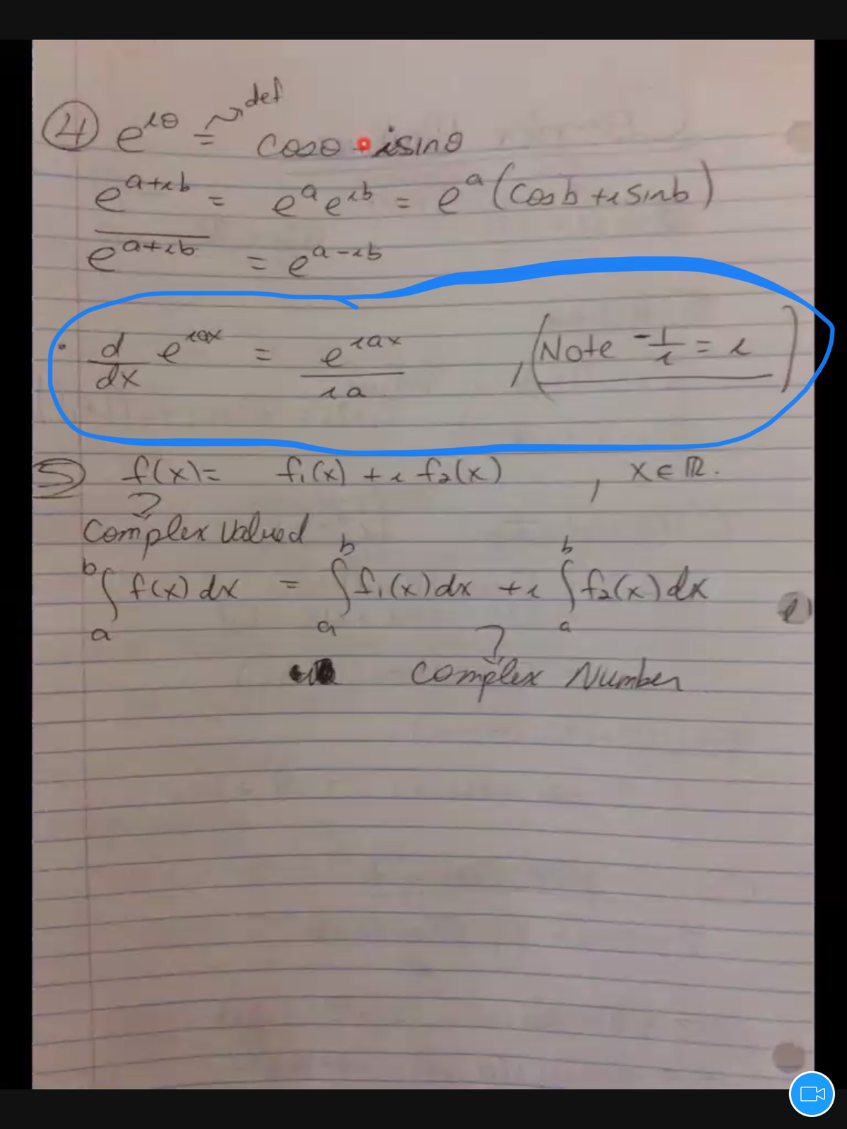 cos0isino
ea(coob tesinb
ateb
e ezb = )
%3D
%3D
a+ib
e
e
Note
こ
e
XP
flxl=
firx) +e
falx)
Xe R.
Complex Valed
b,
f(x) dx
%3D
complex Nuodber
