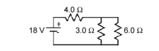 4.0 Ω
18 V
3.0 Ω
6.0 Ω
