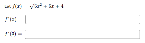 Let f(x)= 57+52+4
f'(x) =
=
f'(3) =
=