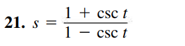 1 + csc t
1 - csc t
21. s
