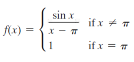 sin x
if x # ™
f(x) =
х — п
1
if x = T
