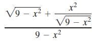 V9 - x? +
V9 - x²
9 - x?
