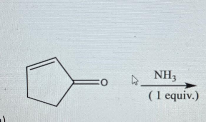 The image displays a chemical reaction scheme on an educational website.

### Reaction Scheme:

**Reactant:**
- The reactant is a cyclopentanone, which is a cyclic ketone with a five-membered ring structure. This is represented by a five-sided polygon with a double-bonded oxygen atom (carbonyl group) attached to one of the carbon atoms in the ring.

**Reagent:**
- The reagent used in this reaction is ammonia (NH₃).

**Reaction Condition:**
- The ammonia is shown with a label indicating it is used in a quantity of 1 equivalent (1 equiv.).

**Arrow:**
- An arrow points from the reactant towards the product side, indicating the direction of the reaction.

### Explanation:
This image illustrates the reaction of cyclopentanone with one equivalent of ammonia. The details of the product are not shown in the image, but typically, such reactions yield imines or related compounds through the interaction of the carbonyl group of the ketone and the nucleophilic nature of ammonia.

This reaction is an example of nucleophilic addition of ammonia to the carbonyl carbon of cyclopentanone, which is a common type of organic reaction used in the synthesis of various compounds in organic chemistry.