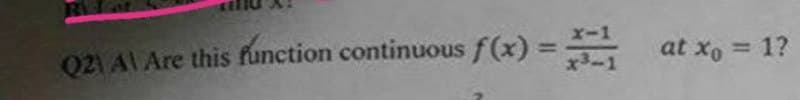 RES
Q2\ A\ Are this function continuous f(x) =
continuous f(x) =
at xo = 1?