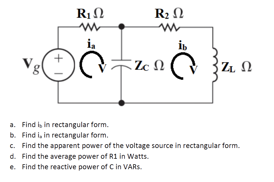 R2 N
ia
ib
+
Zc N
ZL N
Find ib in rectangular form.
b. Find ia in rectangular form.
c. Find the apparent power of the voltage source in rectangular form.
d. Find the average power of R1 in Watts.
e. Find the reactive power of C in VARS.
