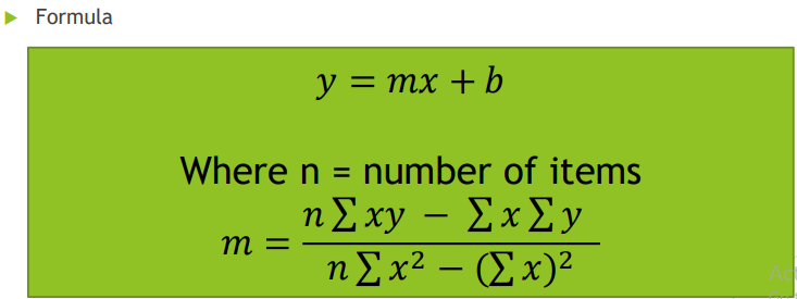 • Formula
У 3 тх + b
Where n =
number of items
ηΣ xy -ΣxΣν
ηΣx2 - (Σ x)?
m
