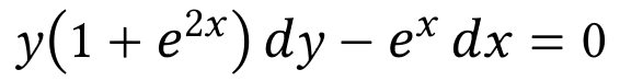 y(1 + e²x) dy – ex dx = 0