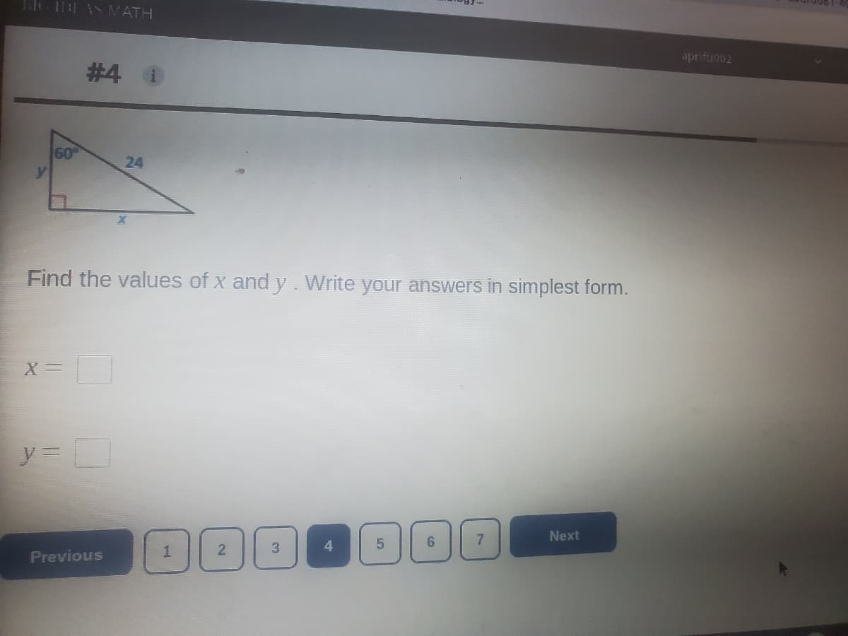 T DEAS MATH
aprifu002
#4 1
60
24
Find the values of x and y. Write your answers in simplest form.
x =
Next
6.
Previous
7,
1,
