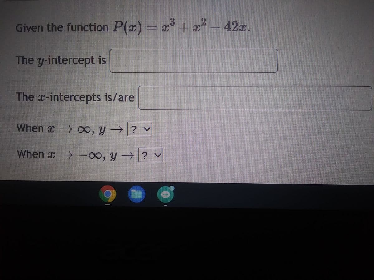 ### Polynomial Function Analysis

Given the function \( P(x) = x^3 + x^2 - 42x \).

1. **Finding the y-intercept:**
   The y-intercept is the point where the graph of the function intersects the y-axis. This occurs when \( x = 0 \).

   The y-intercept is: 
   \[ P(0) = 0^3 + 0^2 - 42 \cdot 0 = 0 \]

2. **Finding the x-intercepts:**
   The x-intercepts are the points where the graph of the function intersects the x-axis. This occurs when \( P(x) = 0 \).

   We need to solve the equation:
   \[ x^3 + x^2 - 42x = 0 \]
   Factor out \( x \):
   \[ x(x^2 + x - 42) = 0 \]

   Next, factor the quadratic equation \( x^2 + x - 42 \):
   \[ x(x + 7)(x - 6) = 0 \]

   Thus, the x-intercepts are:
   \[ x = 0, x = -7, x = 6 \]

3. **End Behavior Analysis:**
   To determine the behavior of the function as \( x \) approaches positive or negative infinity:

   - When \( x \to \infty \), \( y \to \infty \)
   - When \( x \to -\infty \), \( y \to -\infty \)

Therefore, the detailed questions and answers should appear as follows on the educational website:

1. **The y-intercept is:**
   \[ 0 \]

2. **The x-intercepts is/are:**
   \[ 0, -7, 6 \]

3. **End Behavior:**
   - When \( x \to \infty \), \( y \to \infty \)
   - When \( x \to -\infty \), \( y \to -\infty \)

This completes the analysis of the given polynomial function \( P(x) = x^3 + x^2 - 42x \).