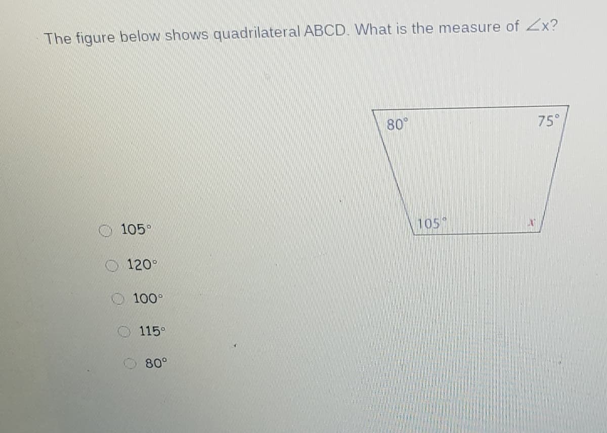 The figure below shows quadrilateral ABCD. What is the measure of Zx?
80°
75°
105°
105
120°
100°
115°
80°
