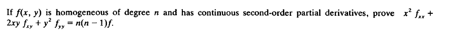 If f(x, y) is homogeneous of degree n and has continuous second-order partial derivatives, prove x f.. +
2xy fay + y fyy = n(n – 1)f.
%3D
