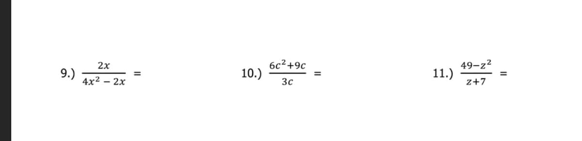 6c²+9c
10.)
49-z2
11.)
2х
9.)
4x2 — 2х
30
z+7
