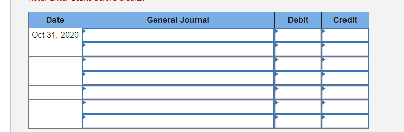 Date
General Journal
Debit
Credit
Oct 31, 2020
