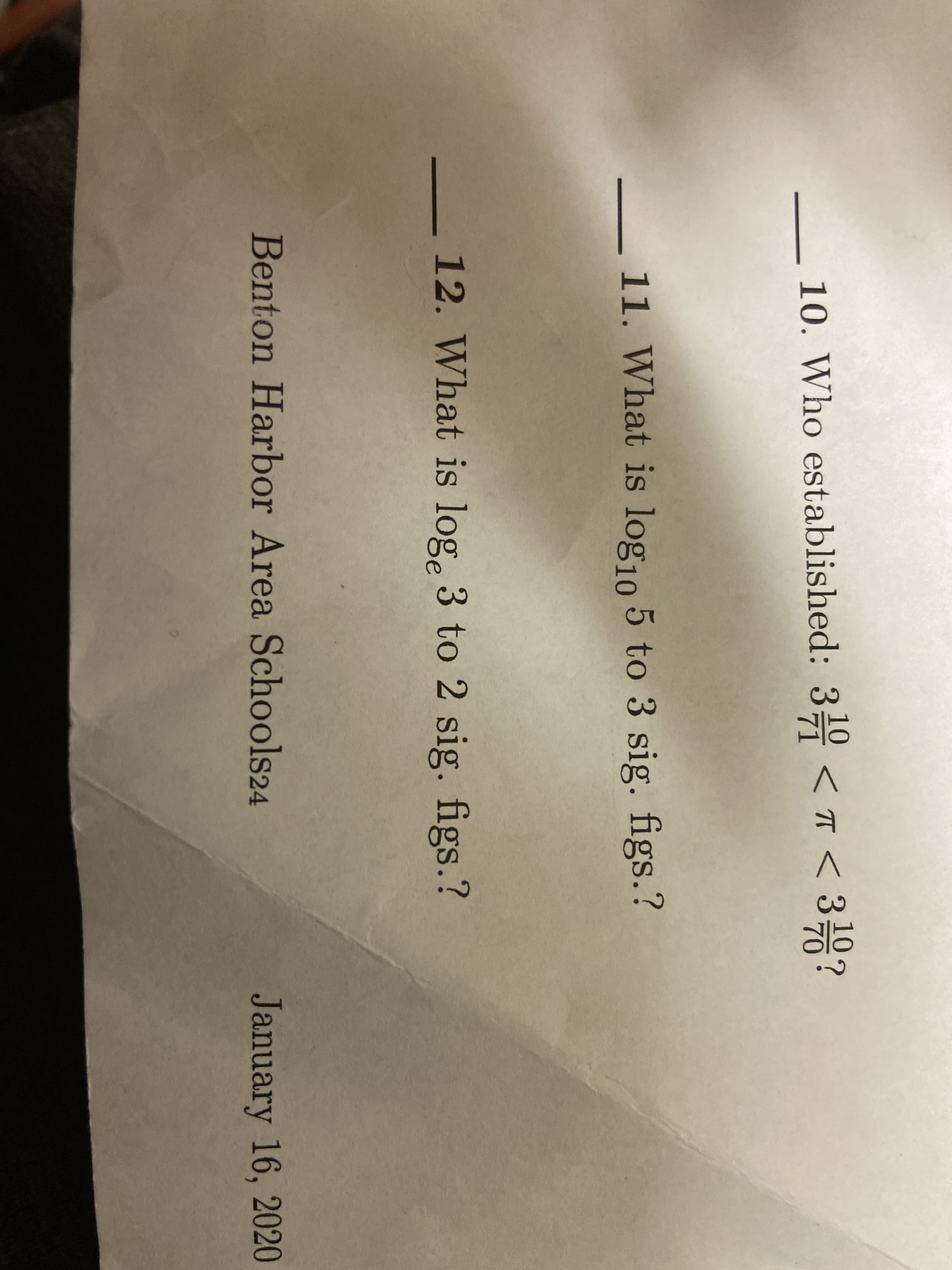 10. Who established: 3
<T < 3
70
11. What is log1o 5 to 3 sig. figs.?
12. What is log 3 to 2 sig. figs.?
Benton Harbor Area Schools24
January 16, 2020
