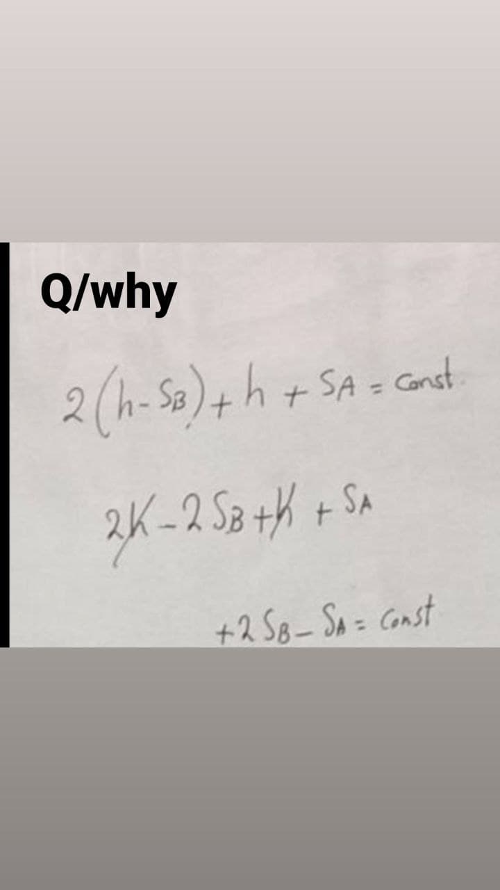 Q/why
2(h-Sa)+ h+ SA = cnt
2K -2 S th r Sa
+2 S8-SA= Const
