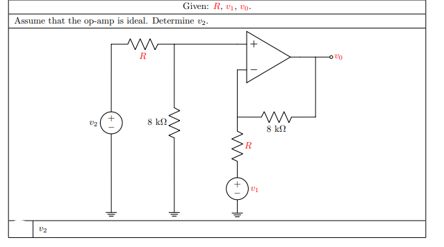 Given: R, v1; Vo-
Assume that the op-amp is ideal. Determine v2.
R
8 k2
8 k2
R
