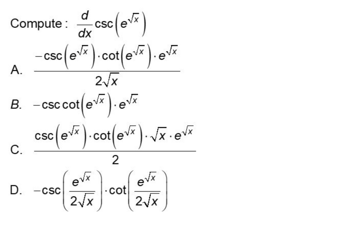 d
Compute :
CSC
Csclevx
dx
- csc
cot e
А.
2/x
В.
cSC cot evx). evx
csc
С.
2
evt
D. -csc
cot
2/x
