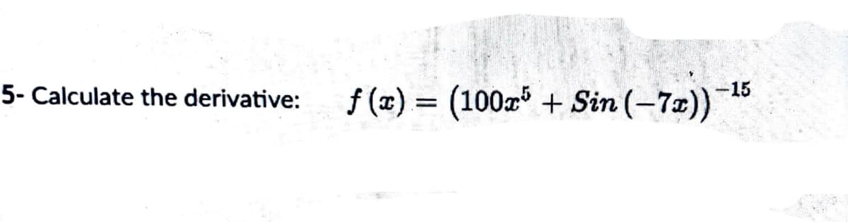 5- Calculate the derivative:
f (2) = (100z + Sin (-72))
|
