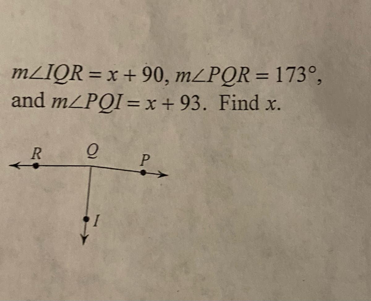 m/IQR = x + 90, mLPQR = 173°,
and m/PQI = x + 93. Find x.
%3D
%3D
%3D
R
