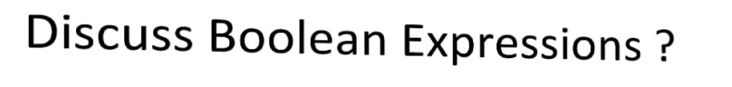 Discuss Boolean Expressions ?