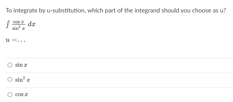 To integrate by u-substitution, which part of the integrand should you choose as u?
S
cos de
sin² x
U...
sin x
sin² X
COS X