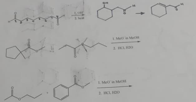 1, OH
2. heat
1. MeO in MeOH
2. HCI, H20
1. MeO' in MeOH
2. HCI, H20
